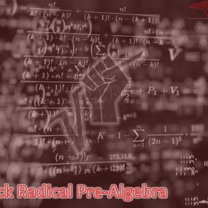 Black Radical Pre-Algebra On-Demand